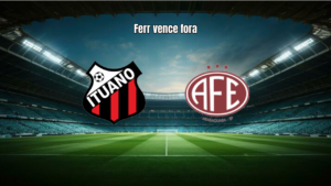 Ituano 1-3 Ferroviária: Ferroviária domina e vence fora de casa