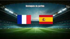 França 0x2 Espanha: Espanha domina e garante vaga na final da Copa