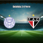 Goiatuba EC domina Ferroviario e vence por 3 a 0 na Série D