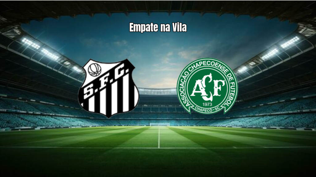 Santos e Chapecoense empatam em jogo eletrizante na Vila Belmiro