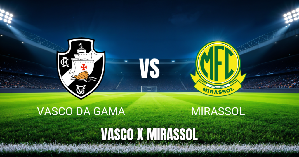 Onde assistir Vasco x Mirassol ao vivo: Palpite para o jogo de 25/07/2026