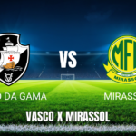 Onde assistir Vasco x Mirassol ao vivo: Palpite para o jogo de 25/07/2026