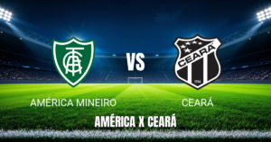 Onde Assistir América Mineiro x Ceará ao Vivo: Palpite para 17/07/2026