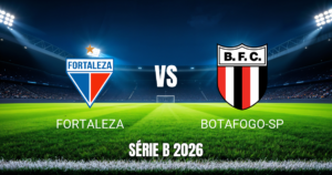 Onde Assistir Fortaleza x Botafogo-SP: Palpite 28/07/2026