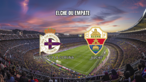 Palpite Deportivo La Coruña x Elche: La Liga 17/08/2026