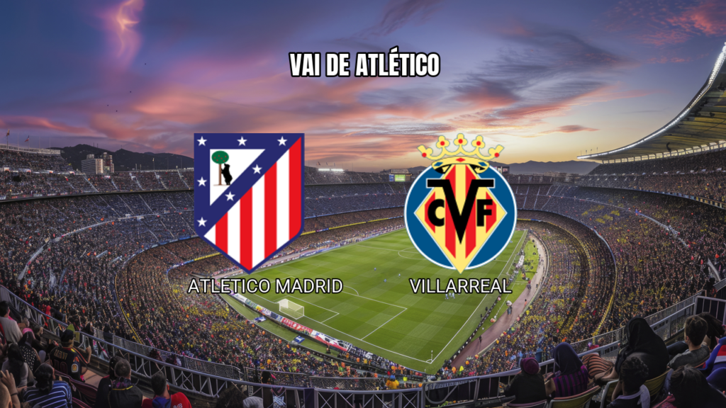Palpite Atlético x Villarreal: La Liga 23/08/2026