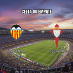 Palpite: Valencia x Celta Vigo – La Liga 22/08/2026