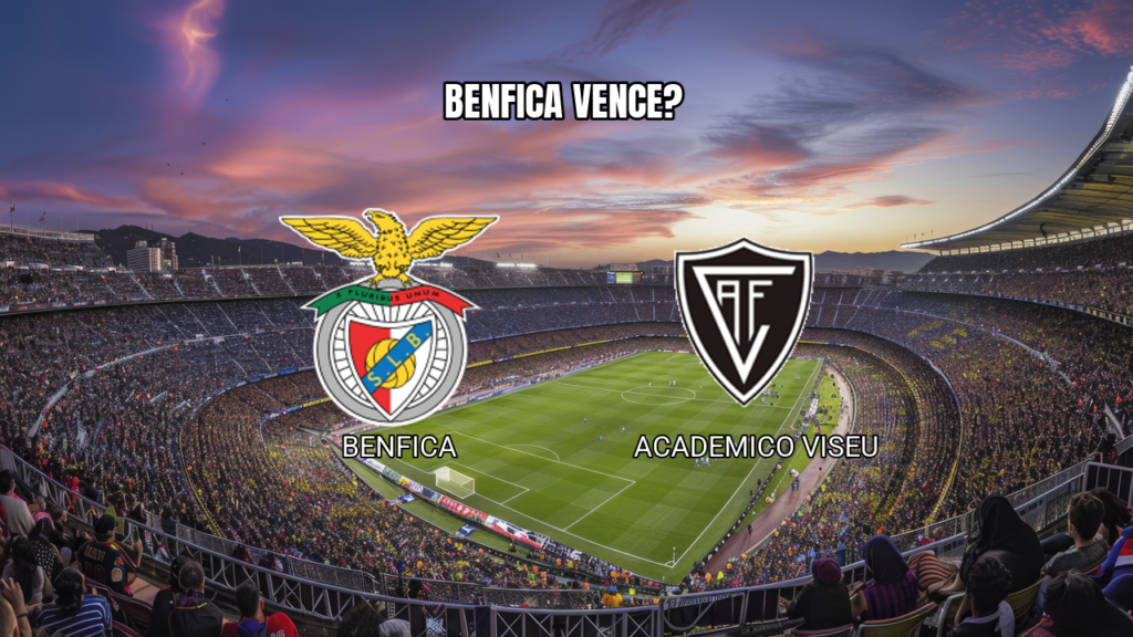Palpite Benfica x Academico Viseu: Análise e Previsão 09/08/2026