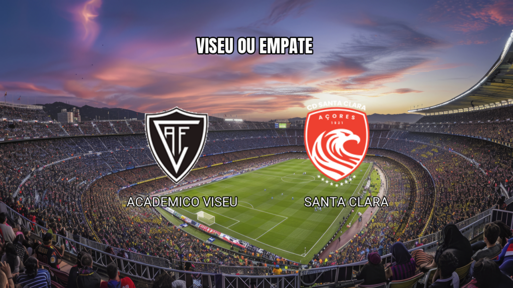Palpite Academico Viseu vs Santa Clara: 15/08/2026