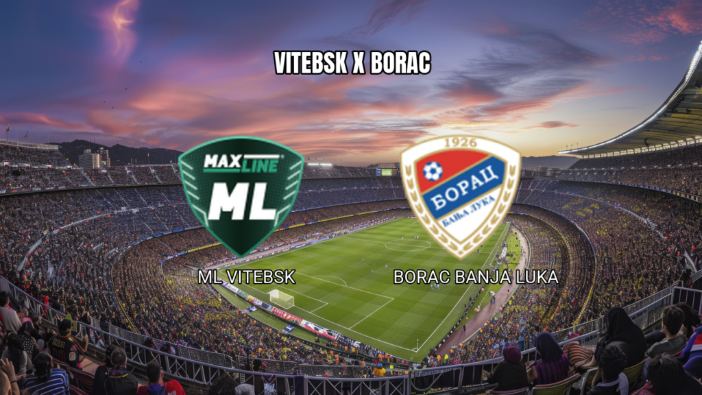 Palpite: ML Vitebsk x Borac Banja Luka - 13/08/2026
