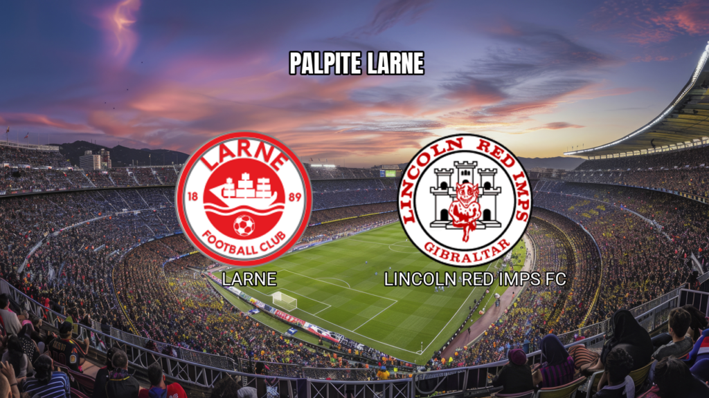 Palpite Larne x Lincoln Red Imps: Análise do Jogo – 27/08/2026