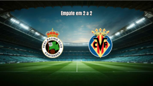 Racing Santander 2x2 Villarreal: Empate Agitado na Estreia
