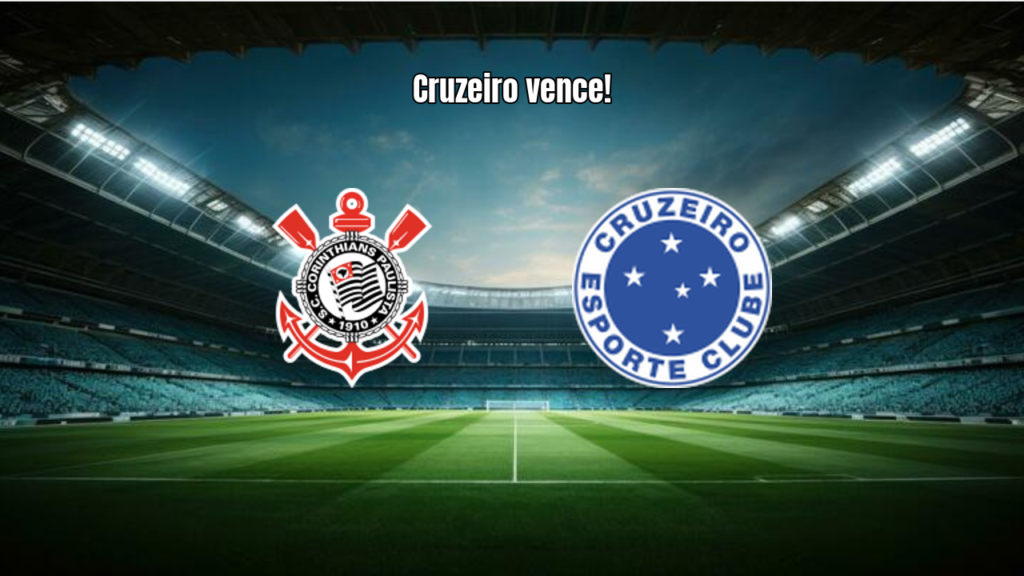 Corinthians 1x2 Cruzeiro: Destaques e Análise da Partida