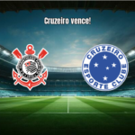 Corinthians 1x2 Cruzeiro: Destaques e Análise da Partida