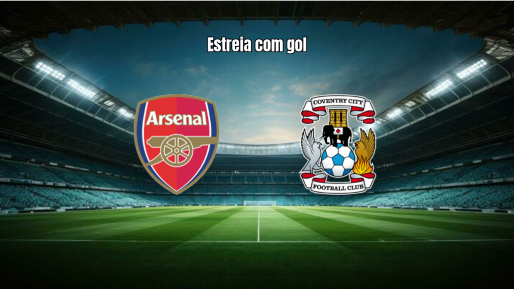 Arsenal 3x0 Coventry: estreia perfeita na Premier League