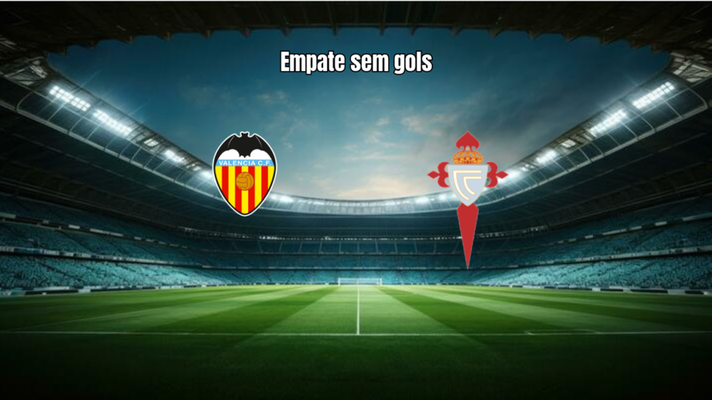 Valencia 0x0 Celta Vigo: empate sem gols em Mestalla