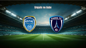 Estac Troyes 0x0 Paris FC: Destaques da estreia na Ligue 1