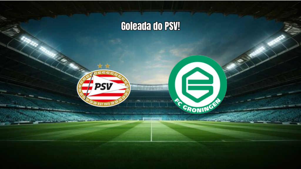 PSV Eindhoven goleia Groningen por 5 a 1 na Eredivisie