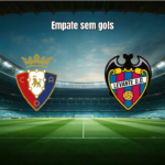 Osasuna 0x0 Levante: Empate sem gols em Pamplona na La Liga