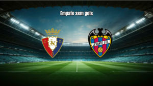 Osasuna 0x0 Levante: Empate sem gols em Pamplona na La Liga