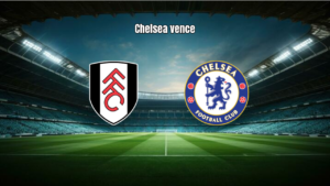 Fulham 2x3 Chelsea: Destaques da Partida no Craven Cottage
