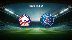 Lille 2 x 2 PSG: Empate emocionante com gols nos acréscimos