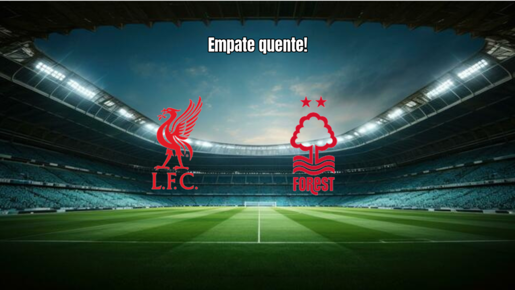 Liverpool 2x2 Nottingham Forest: Empate Quente em Anfield