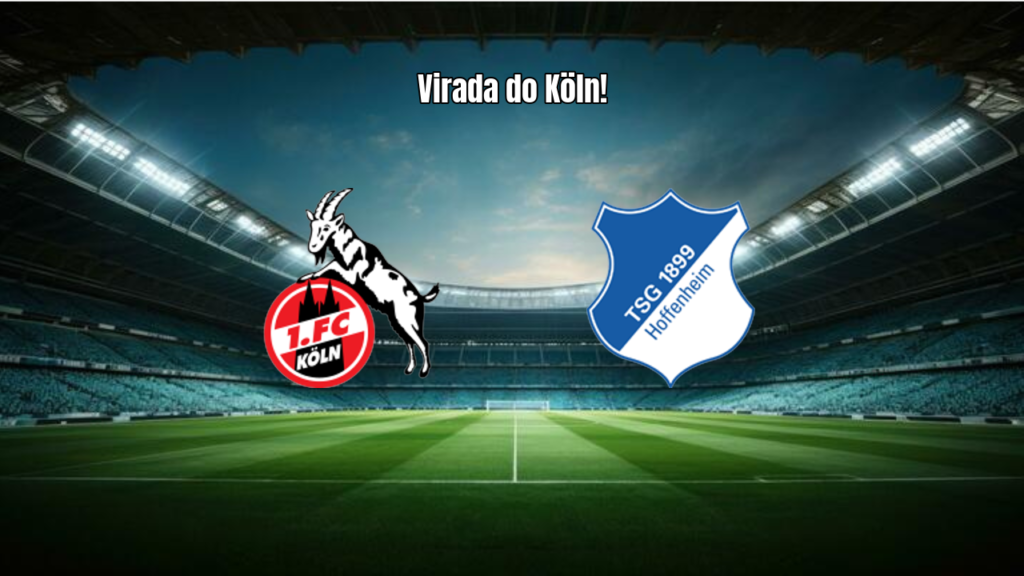 Köln 3×2 Hoffenheim: virada na estreia da Bundesliga