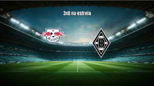 RB Leipzig 3x0 Mönchengladbach: Destaques da Partida