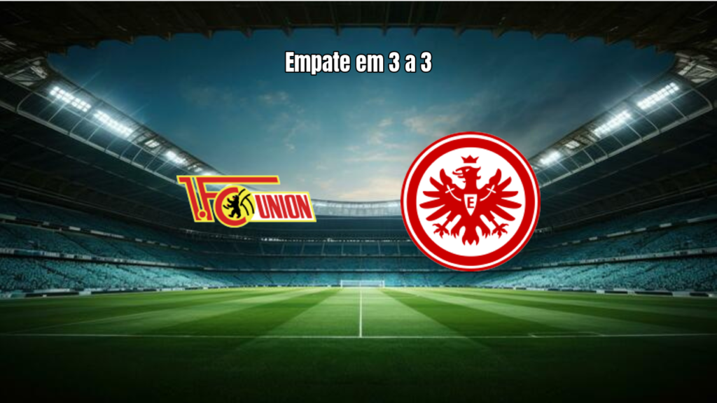 Union Berlin x Eintracht Frankfurt: Duelo Termina em 3 a 3