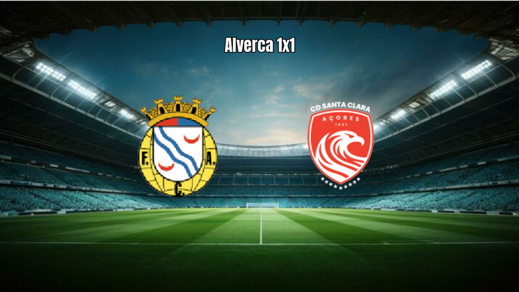 Alverca 1x1 Santa Clara: Destaques do empate na Liga