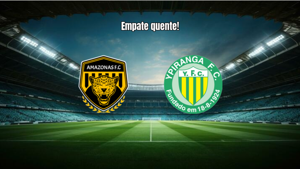 Amazonas 2x2 Ypiranga-RS: Empate emocionante na Série C