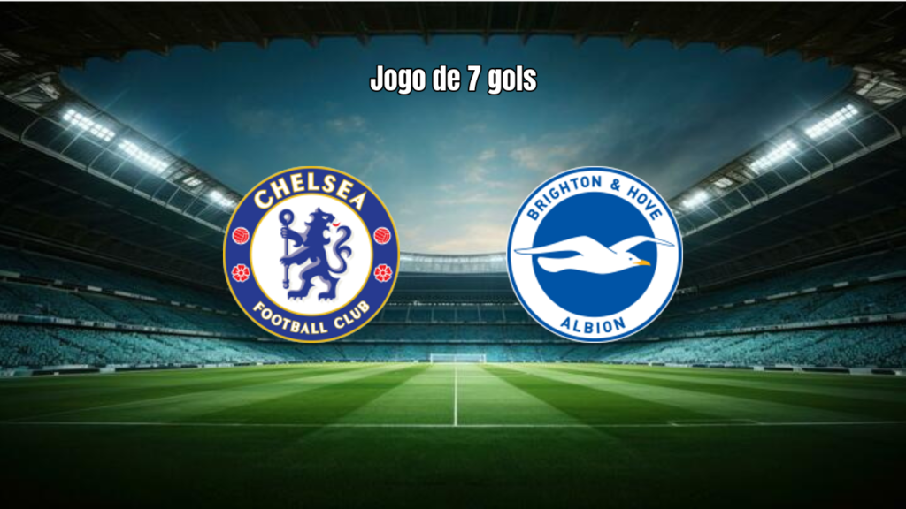 Chelsea 4x3 Brighton: Destaques e Análise Completa