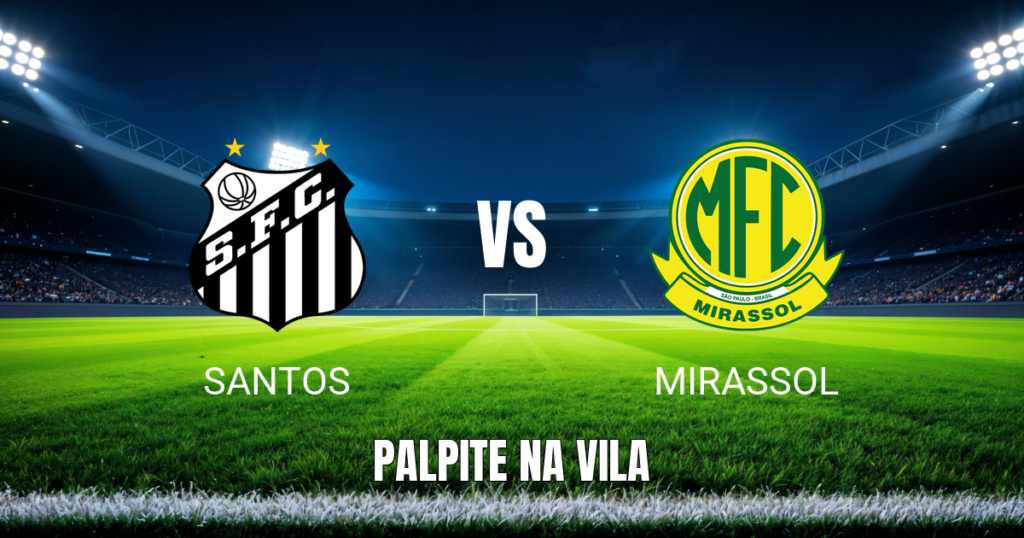 Onde Assistir Santos x Mirassol ao Vivo: Palpite 23/08/2026