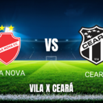 Onde Assistir Vila Nova x Ceará: Palpite e Transmissão 30/08/2026
