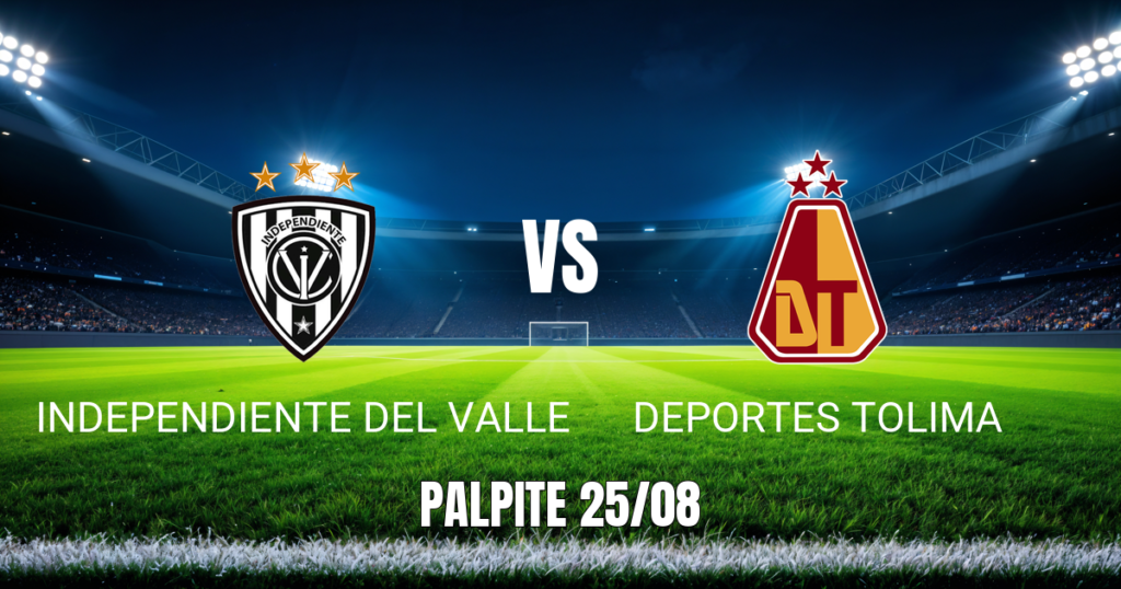 Onde Assistir Independiente del Valle x Tolima: Palpite 25/08/2026