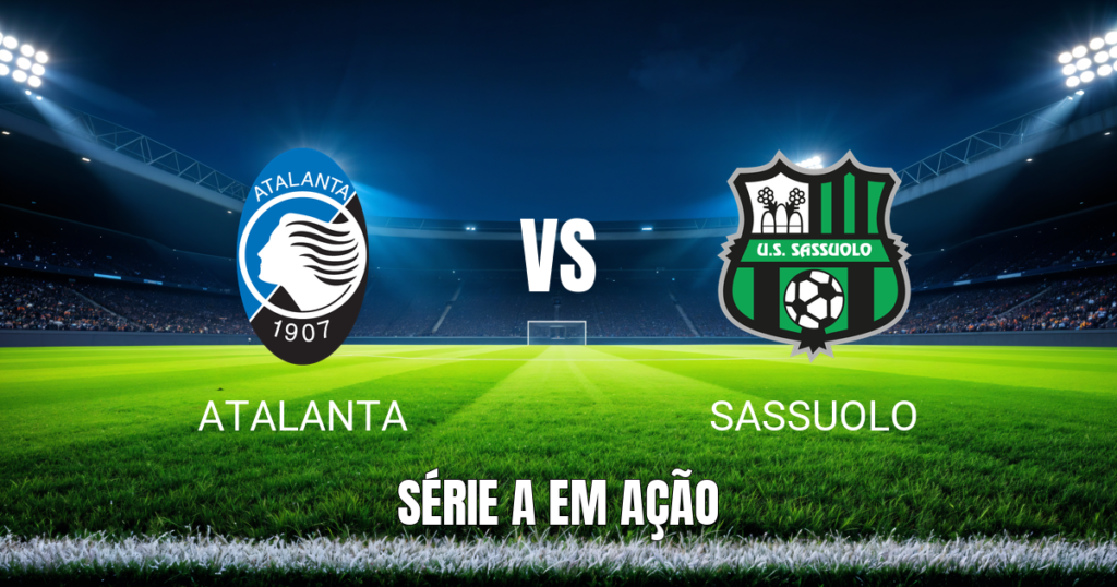 Onde Assistir Atalanta x Sassuolo: Palpite e Análise - 23/08/2026