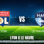 Onde Assistir Lyon x Le Havre: Palpite e Análise - 29/08/2026