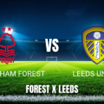 Onde Assistir Nottingham Forest x Leeds United: Palpite 22/08/2026