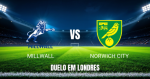 Onde Assistir e Palpite para Millwall x Norwich City 22/08/2026