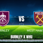 Onde Assistir Burnley x West Ham: Palpite e Transmissão – 16/08/2026