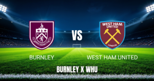 Onde Assistir Burnley x West Ham: Palpite e Transmissão – 16/08/2026