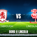 Onde assistir Middlesbrough vs Lincoln City: Palpite 15/08/2026