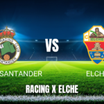 Onde Assistir Racing Santander x Elche: Palpite e Análise 28/08/2026