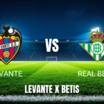 Onde Assistir Levante x Real Betis: Palpite e Análise 29/08/2026