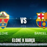 Onde Assistir Elche x Barcelona - Palpite e Análise - 23/08/2026