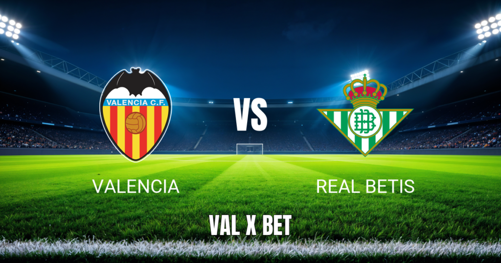 Onde Assistir Valencia x Betis: Palpite e Transmissão 25/08/2026