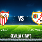 Onde Assistir Sevilla x Rayo: Palpite La Liga 15/08/2026