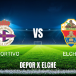 Onde Assistir Deportivo x Elche: Palpite e Estatísticas - 17/08/2026