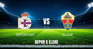 Onde Assistir Deportivo x Elche: Palpite e Estatísticas - 17/08/2026